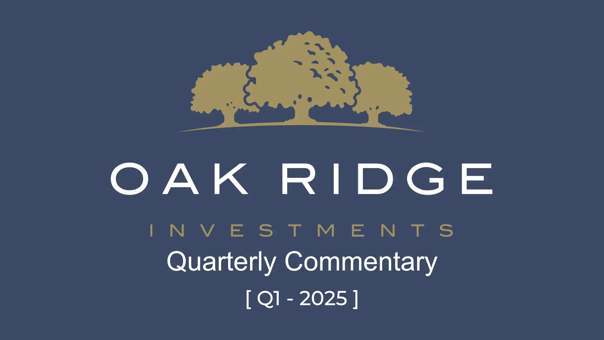 Oak Ridge Investments Q1 2025 Commentary